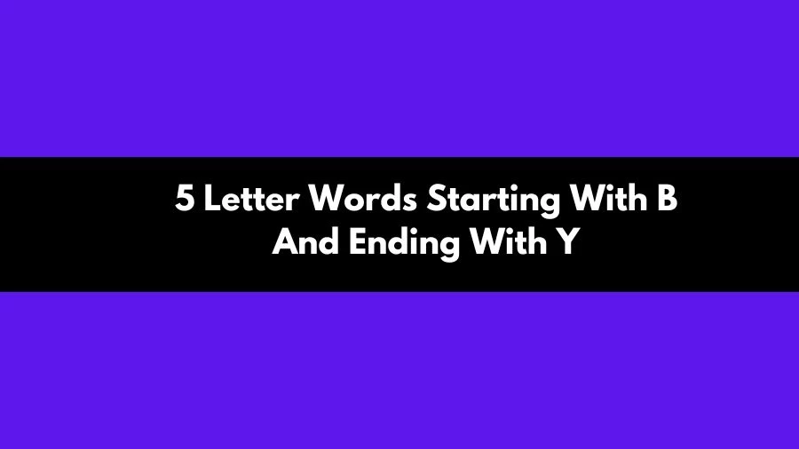 5 letter words starting with b ending with y