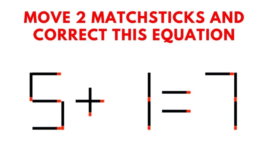 Brain Teaser: 5+1=7 Move 2 matchsticks and correct this equation