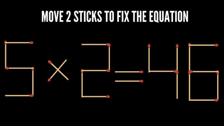 Brain Teaser: 5x2=46 Fix The Equation By Moving 2 Sticks