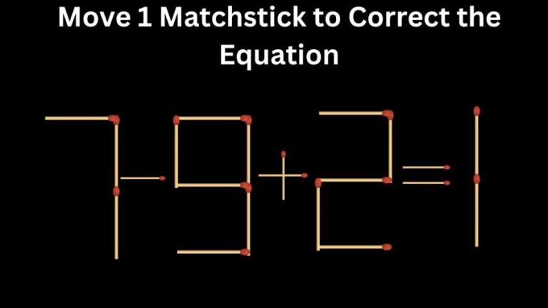 Brain Teaser: 7-9+2=1 Move 1 Matchstick to Correct the Equation