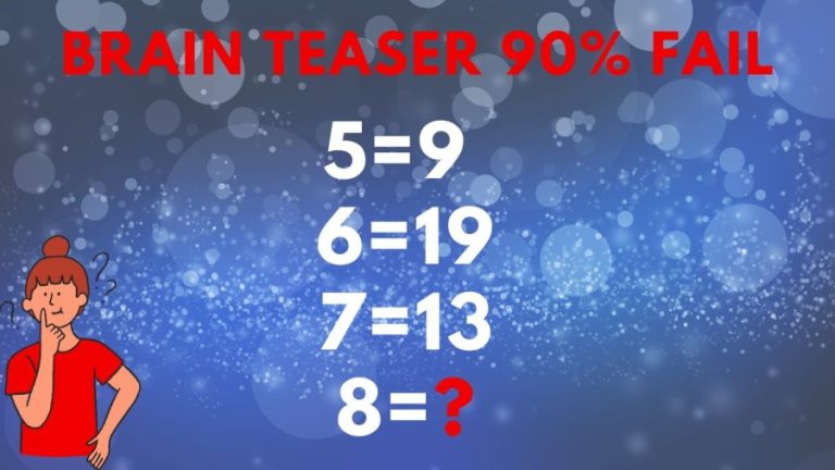 Brain Teaser 90% fail: 5=9, 6=19, 7=13, 8=?