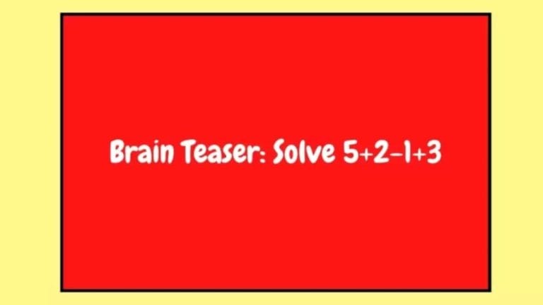 Brain Teaser: Can You Solve 5+2-1+3