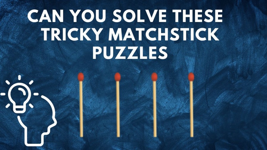 Brain Teaser: Can you Solve these 5 Tricky Matchstick Puzzles within 60 Seconds