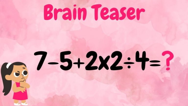 Brain Teaser: Can you solve 7-5+2x2÷4?