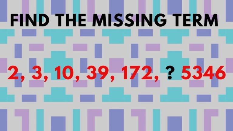 Brain Teaser: Find the missing term 2, 3, 10, 39, 172, ? 5346