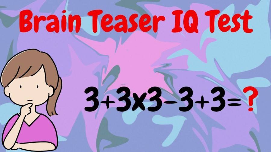 Brain Teaser IQ Test: 3+3x3-3+3=?