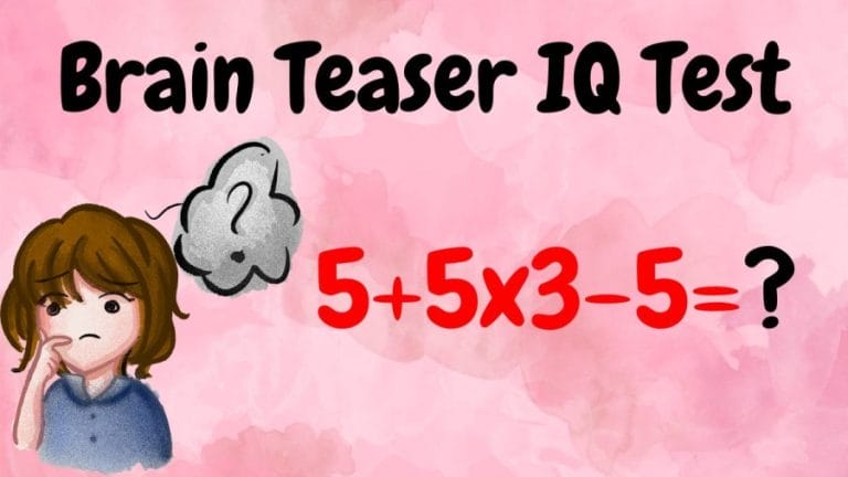 Brain Teaser IQ Test: 5+5x3-5=?