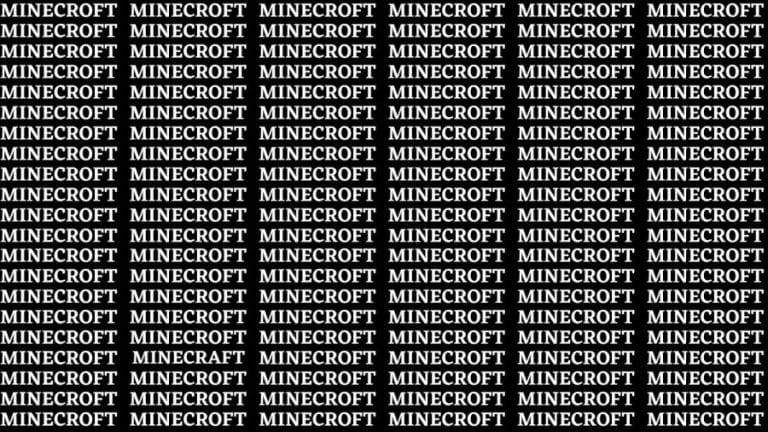 Brain Teaser: If You Have Hawk Eyes Find MINECRAFT among MINECROFT within 15 Secs?