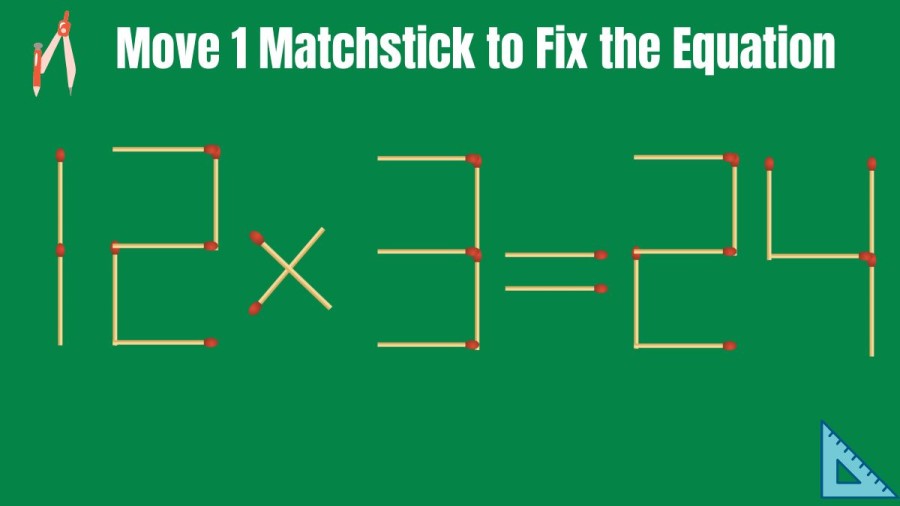 Brain Teaser Math Test: 12x3=24 Move 1 Matchstick to Fix the Equation by 20 Secs