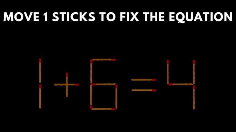 Brain Teaser: Move 1 Stick To Fix The Equation 1+6=4 Matchstick Puzzle