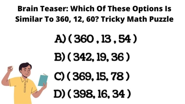 Brain Teaser: Which Of These Options Is Similar To 360, 12, 60? Tricky Math Puzzle