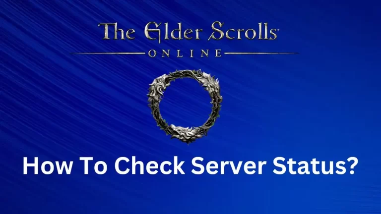 Elder Scrolls Online Server Status: How To Check Elder Scrolls Online Server Status?