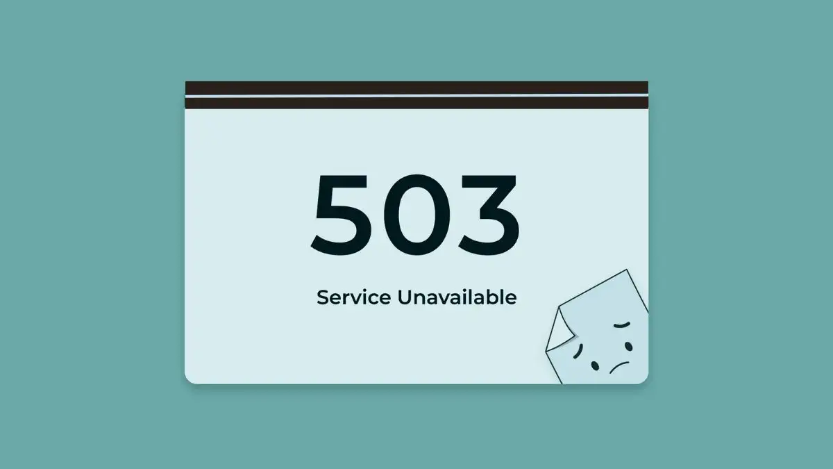 How to Fix 503 Service Unavailable Error, What is 503 Service Unavailable Error