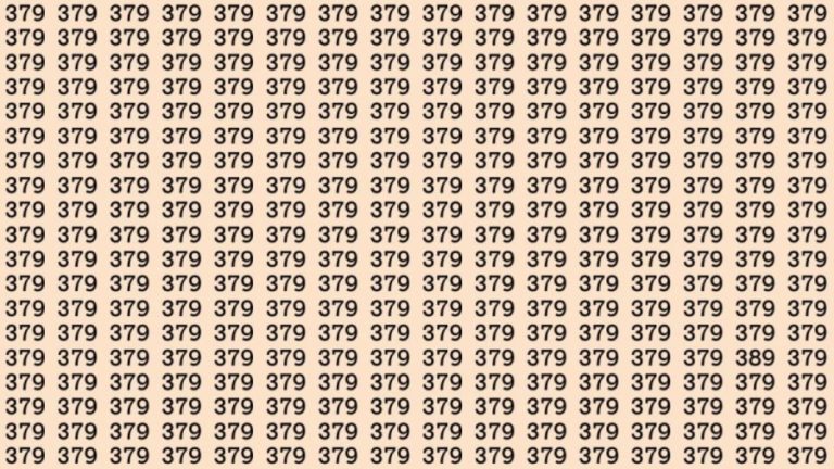 Observation Skills Test: Can you find the number 389 among 379 in 10 seconds?