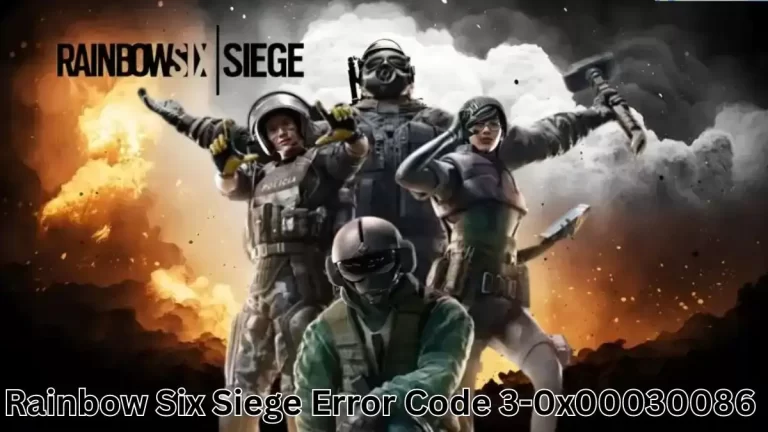 Rainbow Six Siege Error Code 3-0x00030086, How to Fix Rainbow Six Siege Error Code 3-0x00030086?