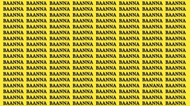 Brain Teaser: If You Have Eagle Eyes find BANANA Among BAANNA in 15 Secs?