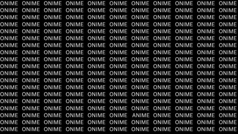 Brain Teaser: If You Have Sharp Eyes Find ANIME among ONIME in 20 Secs?