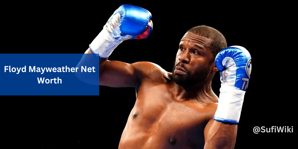 Floyd Mayweather Net Worth, Fight, Stats, Salary, Contract Deals & More