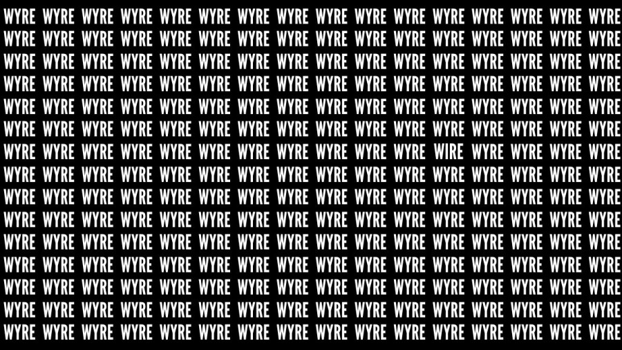 Brain Teaser: If You Have Eagle Eyes Find The Word Wire Among Wyre In 15 Secs