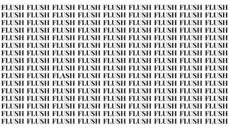 Brain Teaser: If You Have Eagle Eyes Find The Word Flash Among Flush In 15 Secs