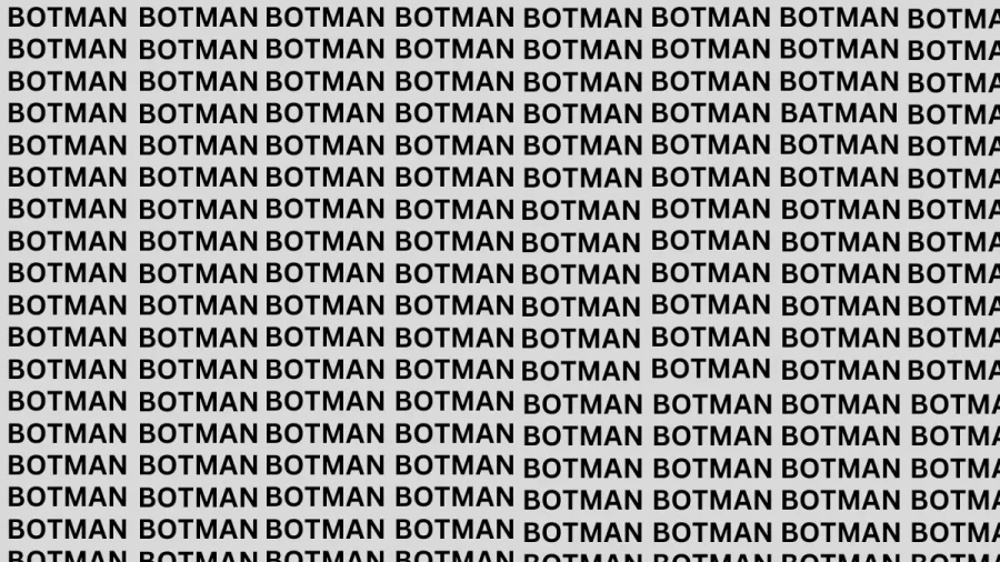 Brain Teaser: If You Have Eagle Eyes Find BATMAN Among BOTMAN in 20 Secs