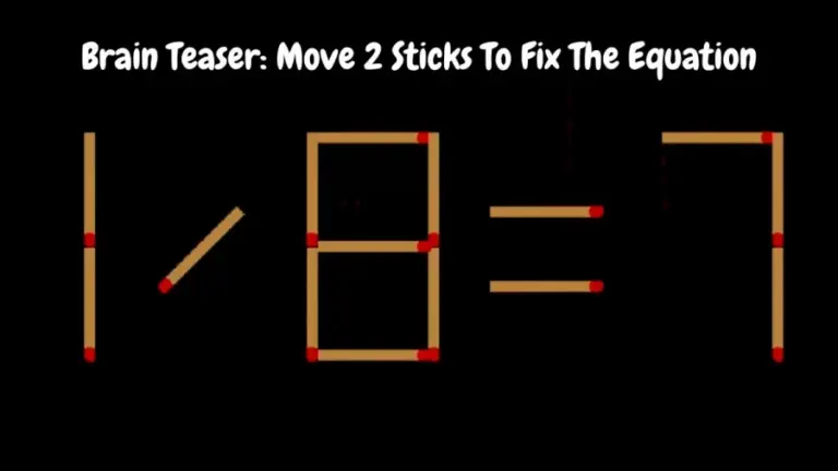 Brain Teaser: Move 2 Sticks To Fix The Equation 1/8=7