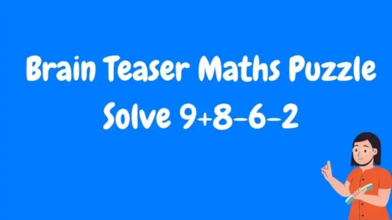 Brain Teaser: Solve 9+8-6-2=? Maths Puzzle