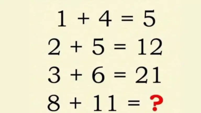 Brain Teaser Tricky Viral Math Puzzle: If 1+4 = 5, 2+5 = 12, 3+6 = 21, What Is 8+11=?