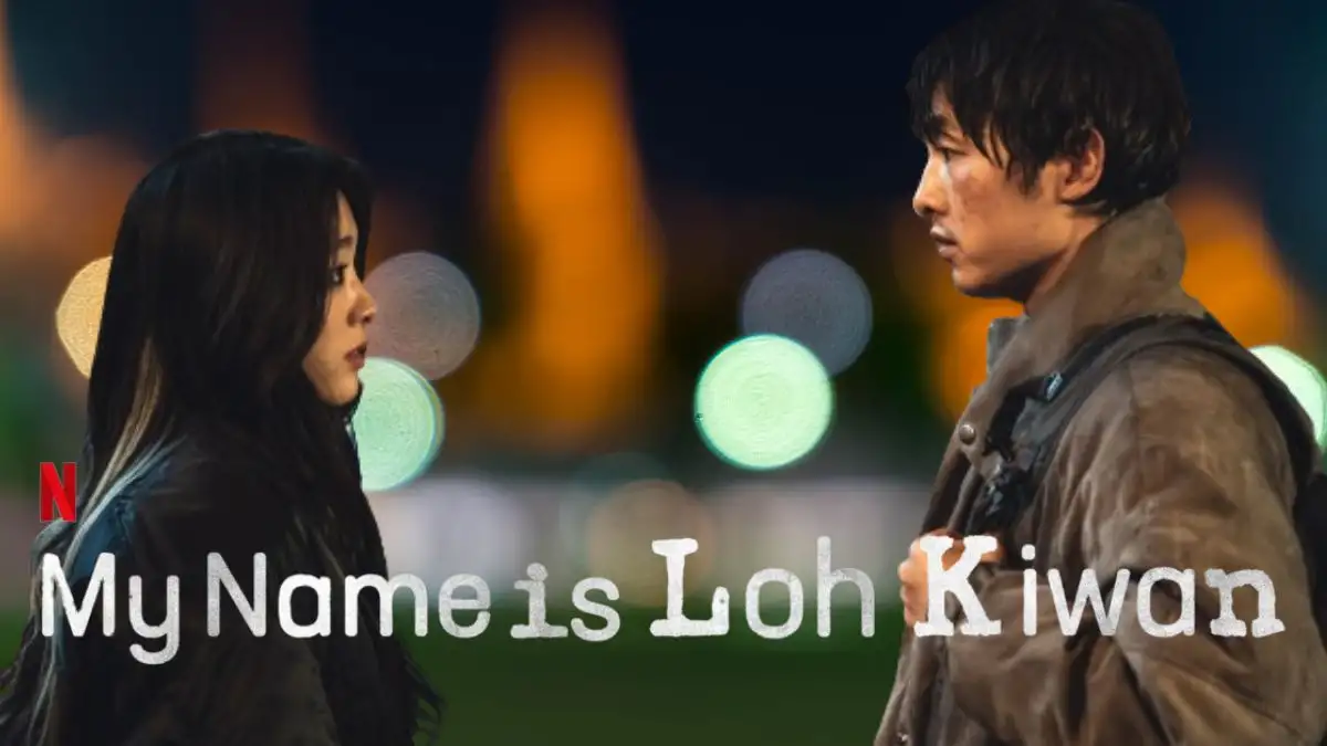 My Name is Loh Kiwan Ending Explained, Cast, Plot and More