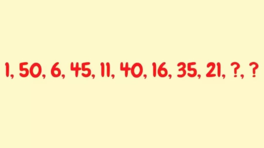 What Comes Next In This Math Series 1, 50, 6, 45, 11, 40, 16, 35, 21, ?, ? Brain Teaser Math Puzzle