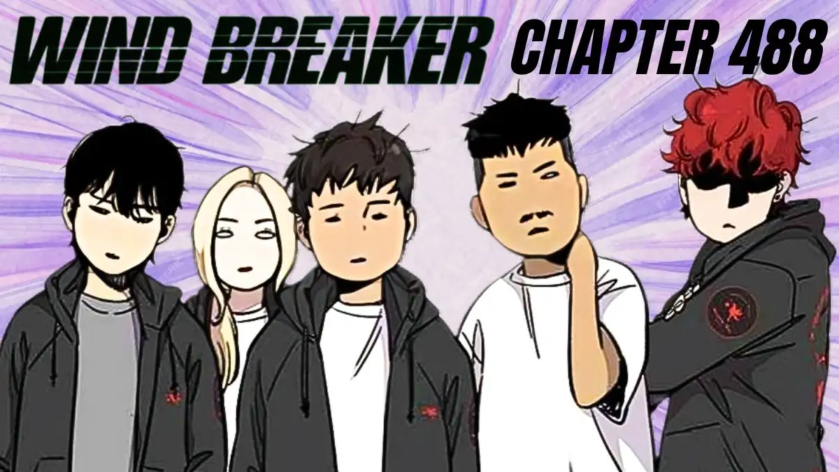 Wind Breaker Chapter 488 Spoiler, Recap, Release Date, and More