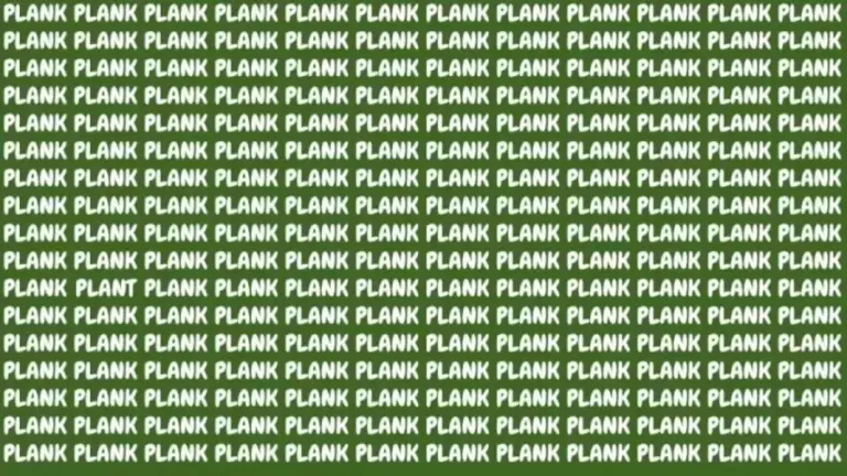 Brain Teaser: If You Have Eagle Eyes Find The Word Plant Among Plank In 12 Secs