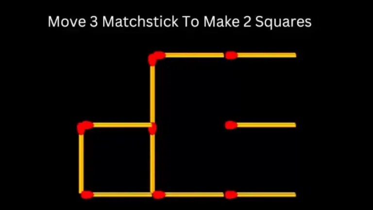 Brain Teaser - 3 Matchstick To Make 2 Squares In This Matchstick Puzzle