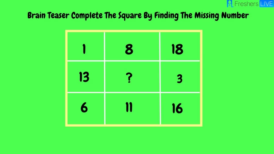 Brain Teaser Complete The Square By Finding The Missing Number