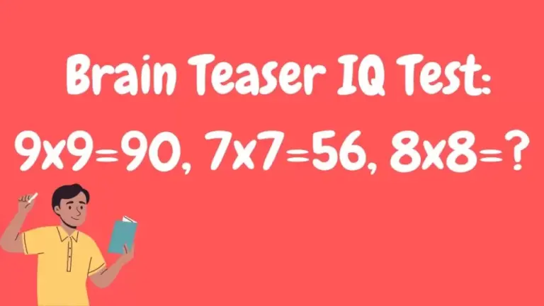 Brain Teaser IQ Test: 9x9=90, 7x7=56, 8x8=?