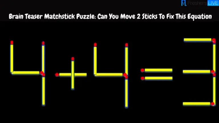 Brain Teaser Matchstick Puzzle: Can You Move 2 Sticks To Fix The Equation 4+4=3?