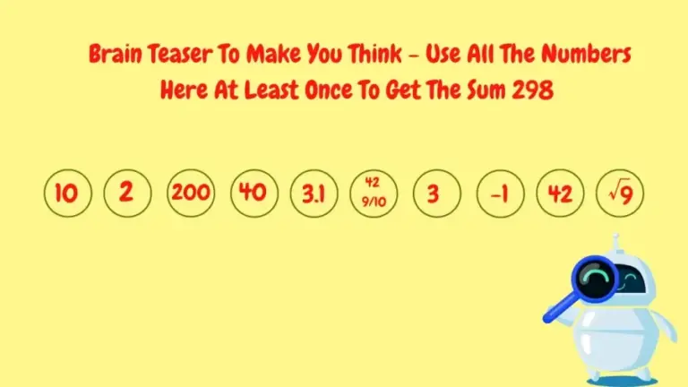 Brain Teaser To Make You Think - Use All The Numbers Here At Least Once To Get The Sum 298