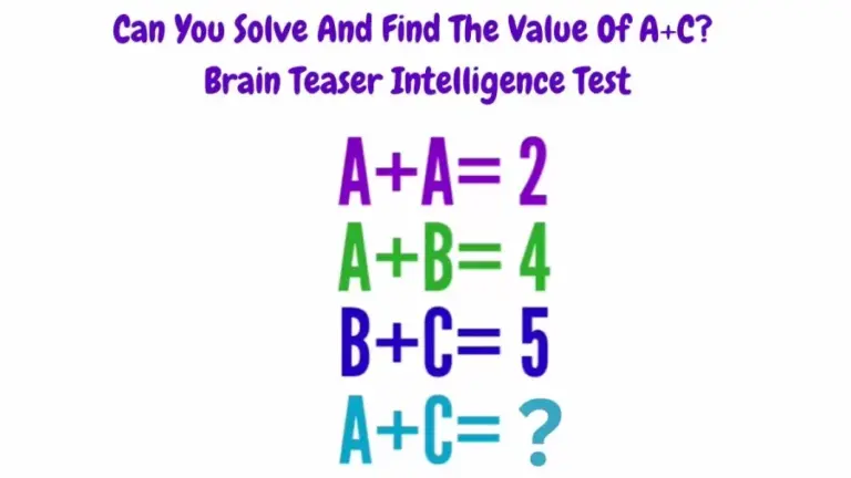 Can You Solve And Find The Value Of A+C? Brain Teaser Intelligence Test