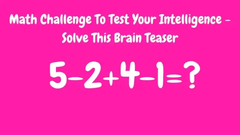 Math Challenge To Test Your Intelligence - Solve This Brain Teaser