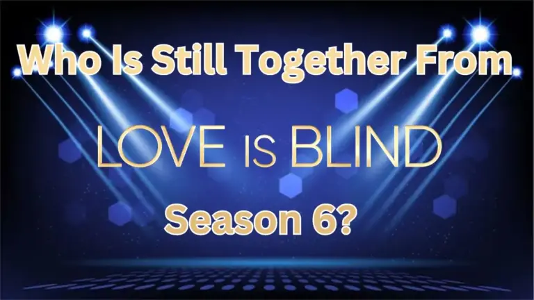 Who is Still Together From Love is Blind Season 6?