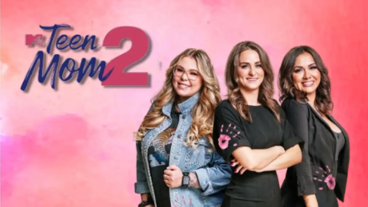 Will There Be a Teen Mom 2 Season 12? Teen Mom 2 Season 12 Release Date