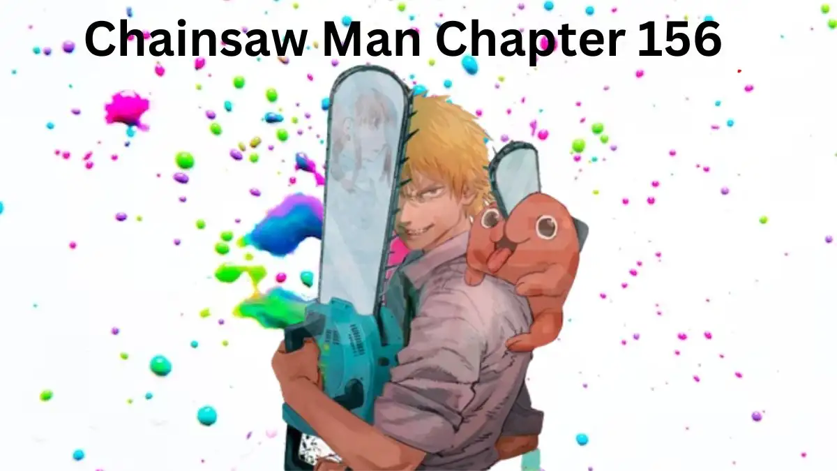 Chainsaw Man Chapter 156 Release Date, Spoilers, Recap, and Where to Read?